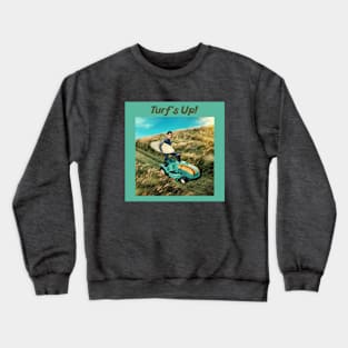 Turf's up! Crewneck Sweatshirt